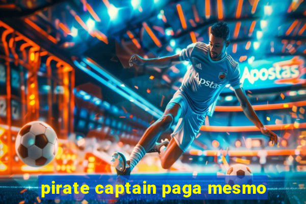 pirate captain paga mesmo